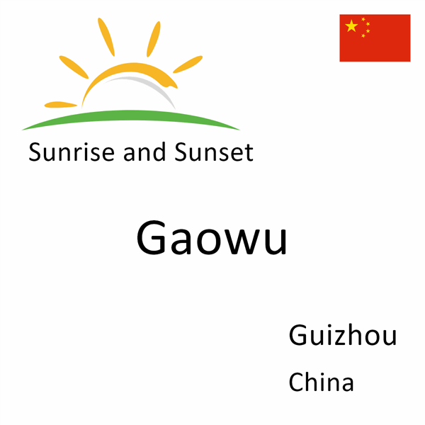 Sunrise and sunset times for Gaowu, Guizhou, China