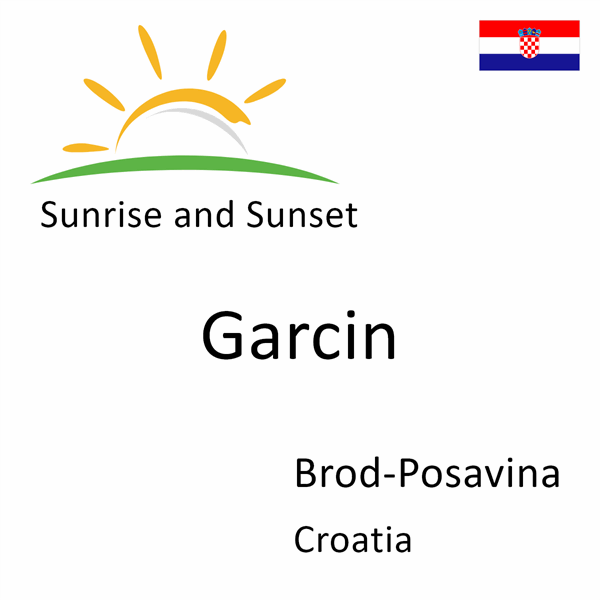 Sunrise and sunset times for Garcin, Brod-Posavina, Croatia