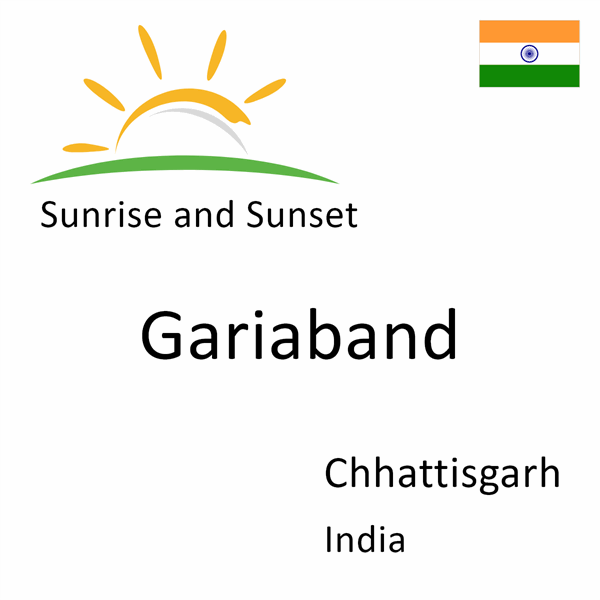 Sunrise and sunset times for Gariaband, Chhattisgarh, India