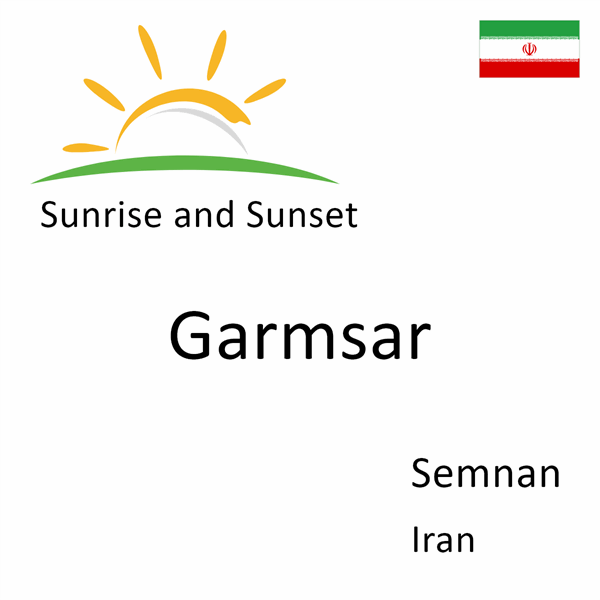 Sunrise and sunset times for Garmsar, Semnan, Iran