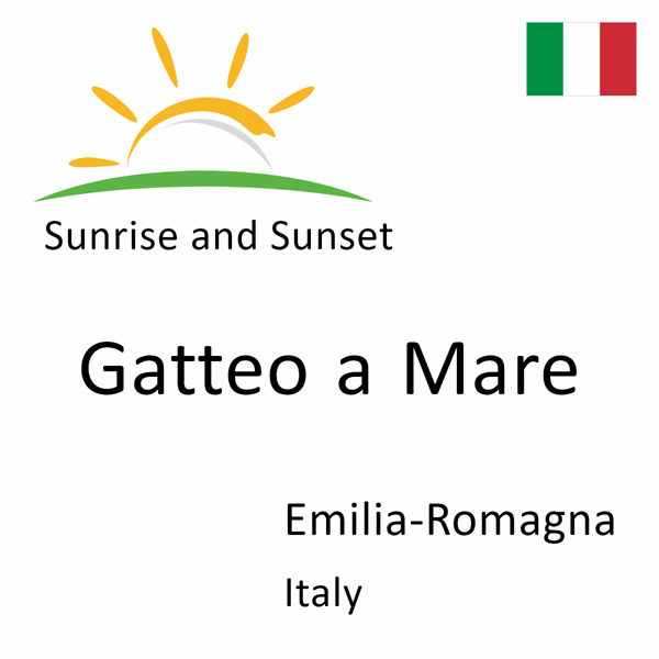 Sunrise and sunset times for Gatteo a Mare, Emilia-Romagna, Italy