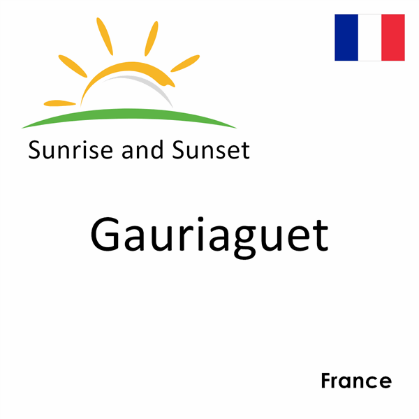 Sunrise and sunset times for Gauriaguet, France