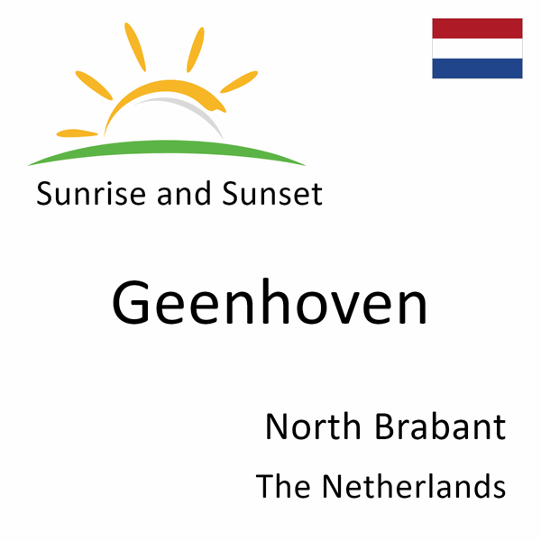 Sunrise and sunset times for Geenhoven, North Brabant, The Netherlands