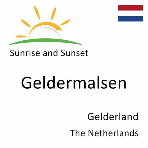 Sunrise and sunset times for Geldermalsen, Gelderland, The Netherlands