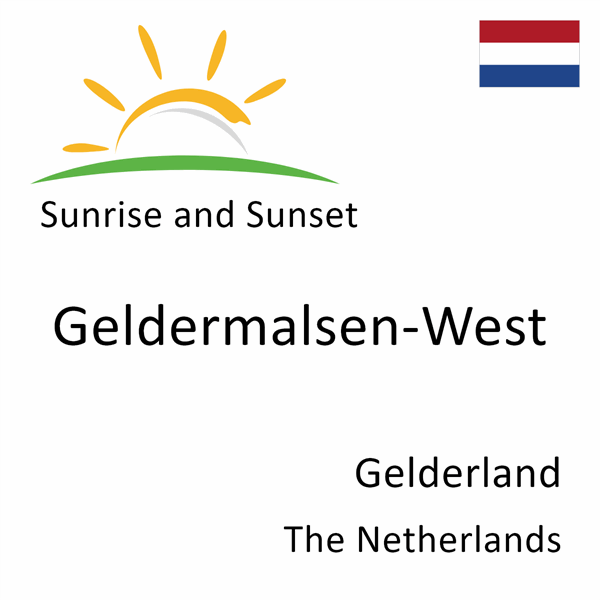 Sunrise and sunset times for Geldermalsen-West, Gelderland, The Netherlands