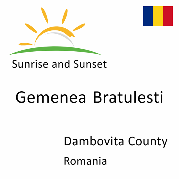 Sunrise and sunset times for Gemenea Bratulesti, Dambovita County, Romania