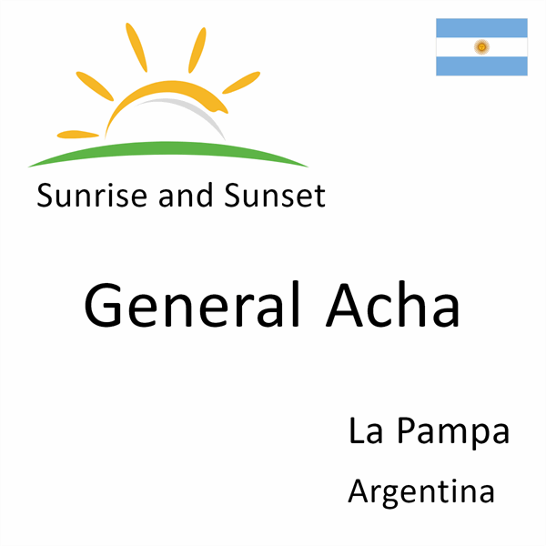 Sunrise and sunset times for General Acha, La Pampa, Argentina