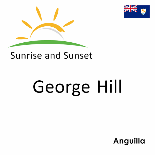 Sunrise and sunset times for George Hill, Anguilla