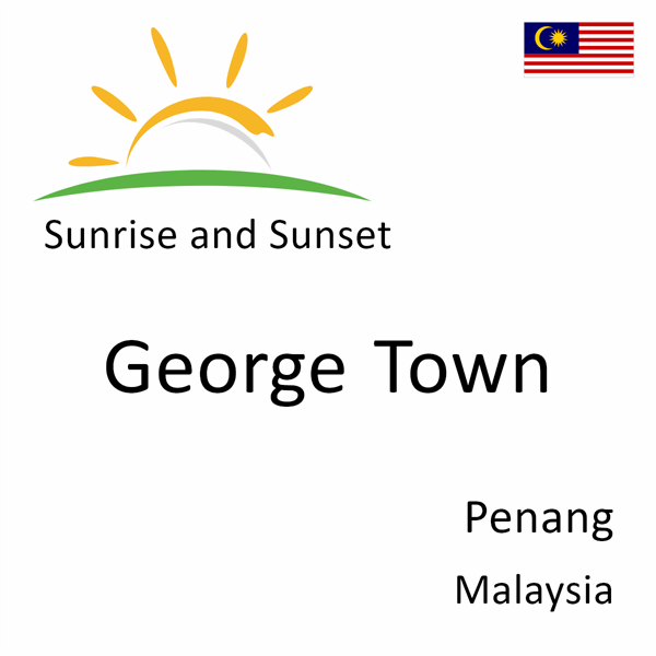 Sunrise and sunset times for George Town, Penang, Malaysia