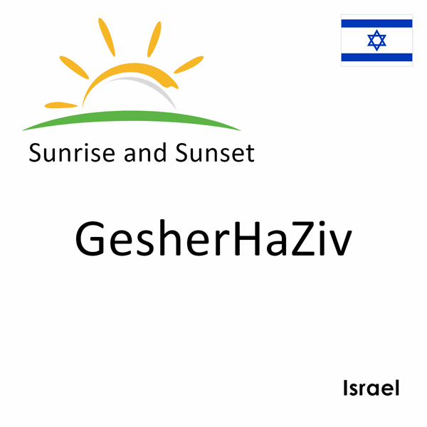 Sunrise and sunset times for GesherHaZiv, Israel