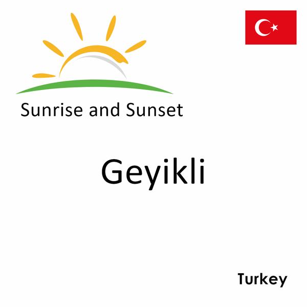 Sunrise and sunset times for Geyikli, Turkey