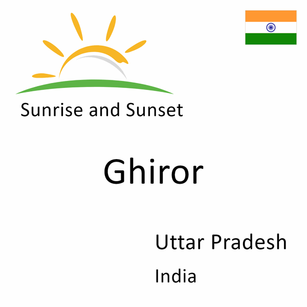 Sunrise and sunset times for Ghiror, Uttar Pradesh, India