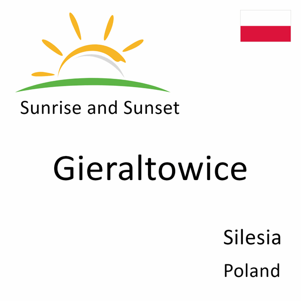 Sunrise and sunset times for Gieraltowice, Silesia, Poland