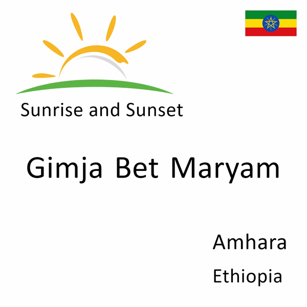 Sunrise and sunset times for Gimja Bet Maryam, Amhara, Ethiopia