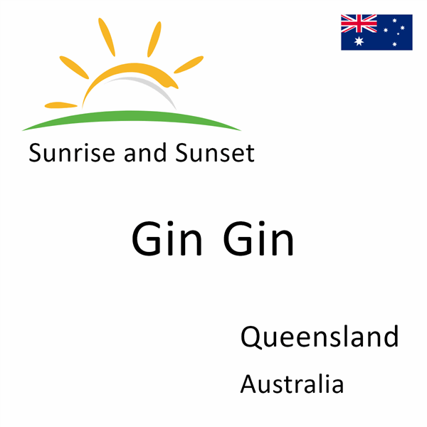 Sunrise and sunset times for Gin Gin, Queensland, Australia