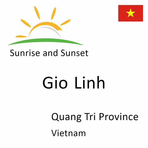 Sunrise and sunset times for Gio Linh, Quang Tri Province, Vietnam