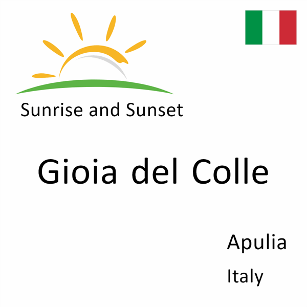 Sunrise and sunset times for Gioia del Colle, Apulia, Italy