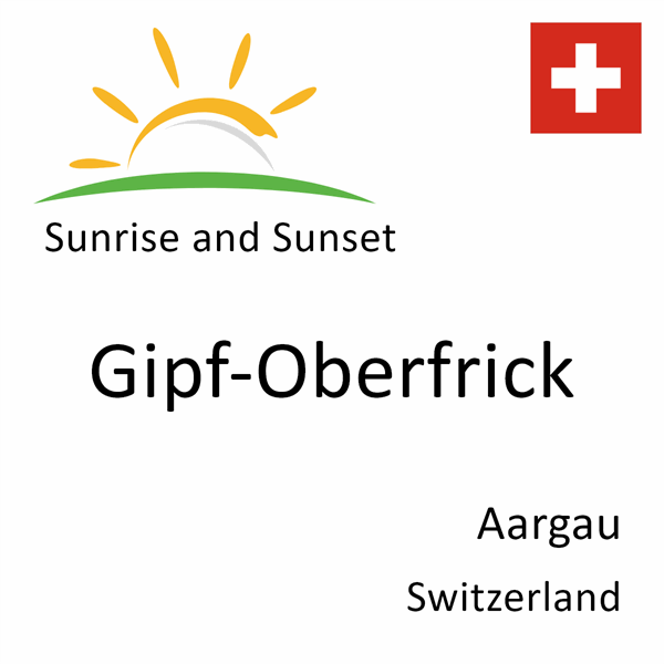 Sunrise and sunset times for Gipf-Oberfrick, Aargau, Switzerland