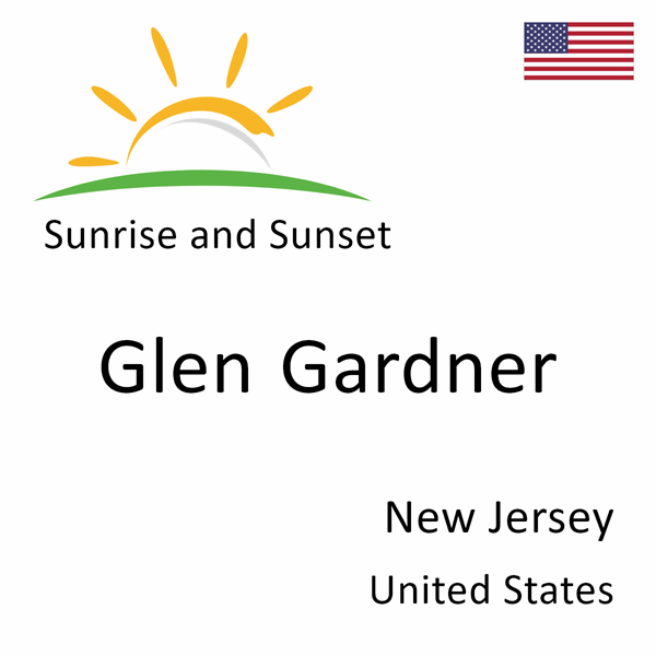 Sunrise and sunset times for Glen Gardner, New Jersey, United States