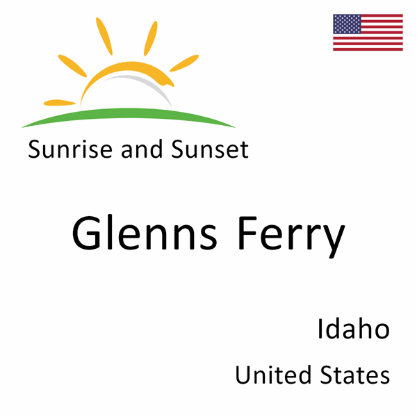 Sunrise and sunset times for Glenns Ferry, Idaho, United States