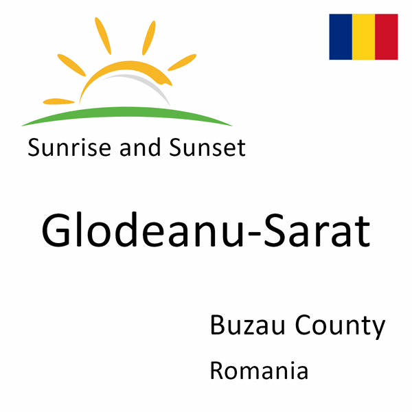 Sunrise and sunset times for Glodeanu-Sarat, Buzau County, Romania