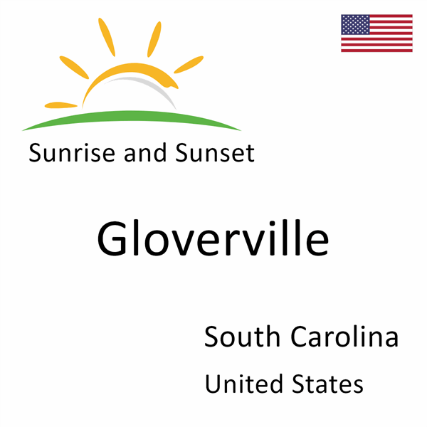 Sunrise and sunset times for Gloverville, South Carolina, United States