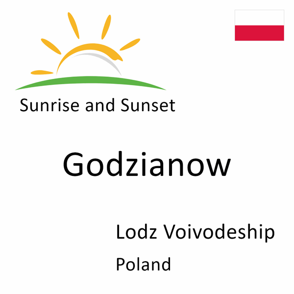 Sunrise and sunset times for Godzianow, Lodz Voivodeship, Poland