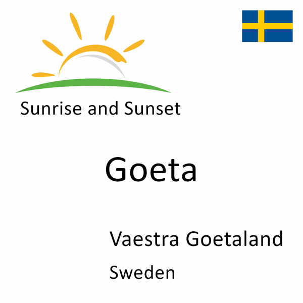 Sunrise and sunset times for Goeta, Vaestra Goetaland, Sweden