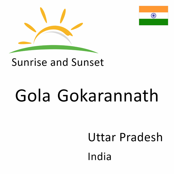 Sunrise and sunset times for Gola Gokarannath, Uttar Pradesh, India