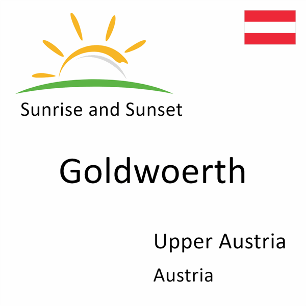 Sunrise and sunset times for Goldwoerth, Upper Austria, Austria