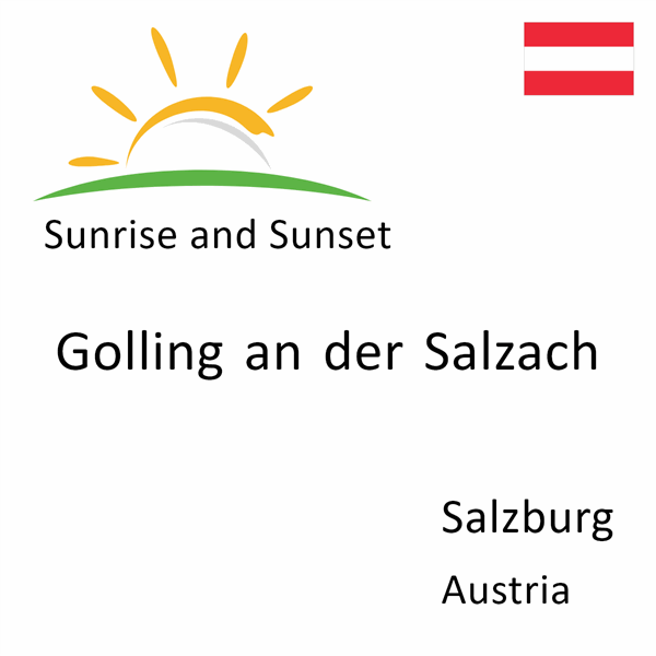 Sunrise and sunset times for Golling an der Salzach, Salzburg, Austria