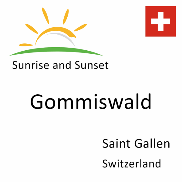 Sunrise and sunset times for Gommiswald, Saint Gallen, Switzerland