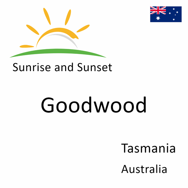 Sunrise and sunset times for Goodwood, Tasmania, Australia