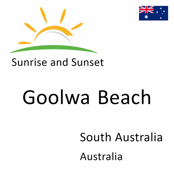 Sunrise and sunset times for Goolwa Beach, South Australia, Australia