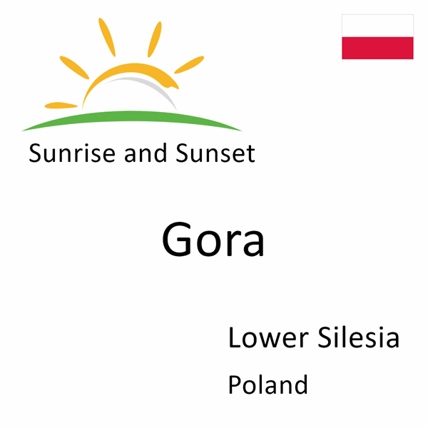 Sunrise and sunset times for Gora, Lower Silesia, Poland