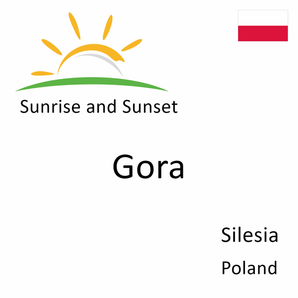 Sunrise and sunset times for Gora, Silesia, Poland