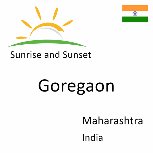 Sunrise and sunset times for Goregaon, Maharashtra, India