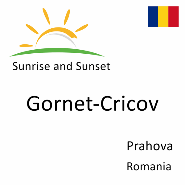 Sunrise and sunset times for Gornet-Cricov, Prahova, Romania