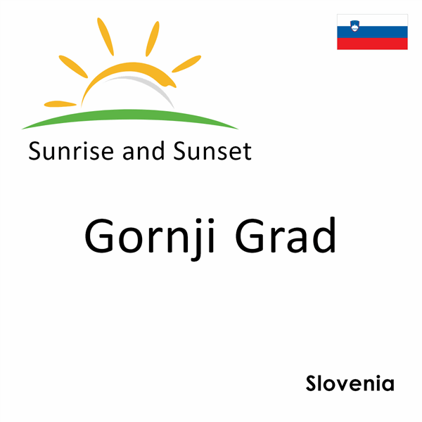 Sunrise and sunset times for Gornji Grad, Slovenia