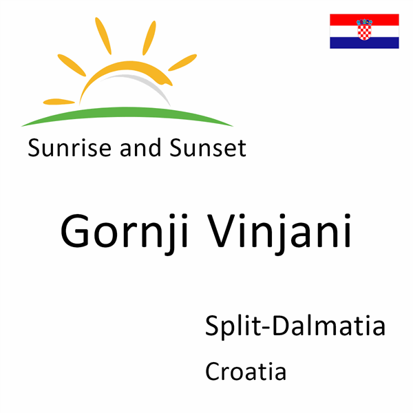 Sunrise and sunset times for Gornji Vinjani, Split-Dalmatia, Croatia