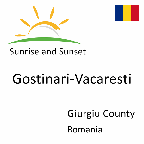 Sunrise and sunset times for Gostinari-Vacaresti, Giurgiu County, Romania