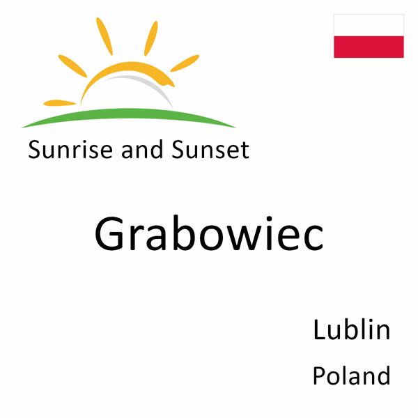 Sunrise and sunset times for Grabowiec, Lublin, Poland