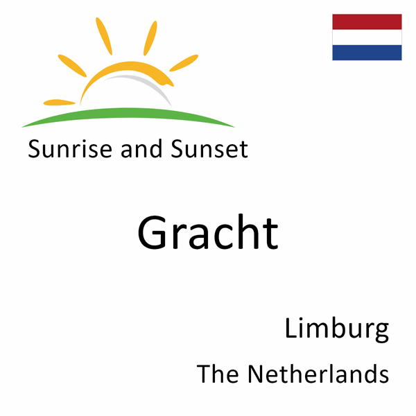 Sunrise and sunset times for Gracht, Limburg, The Netherlands