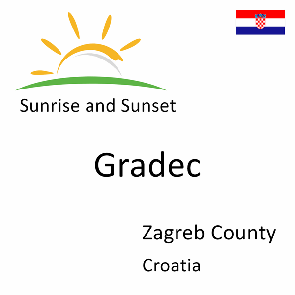 Sunrise and sunset times for Gradec, Zagreb County, Croatia