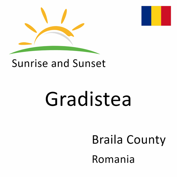 Sunrise and sunset times for Gradistea, Braila County, Romania