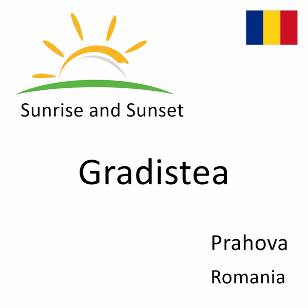 Sunrise and sunset times for Gradistea, Prahova, Romania