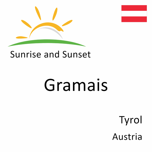 Sunrise and sunset times for Gramais, Tyrol, Austria