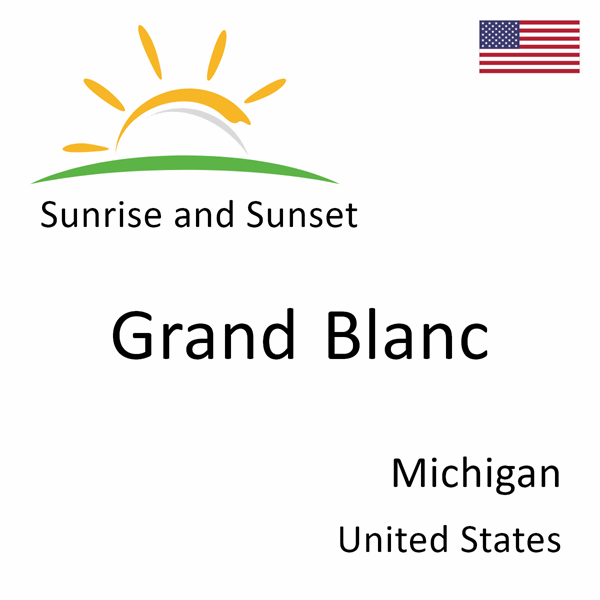 Sunrise and sunset times for Grand Blanc, Michigan, United States