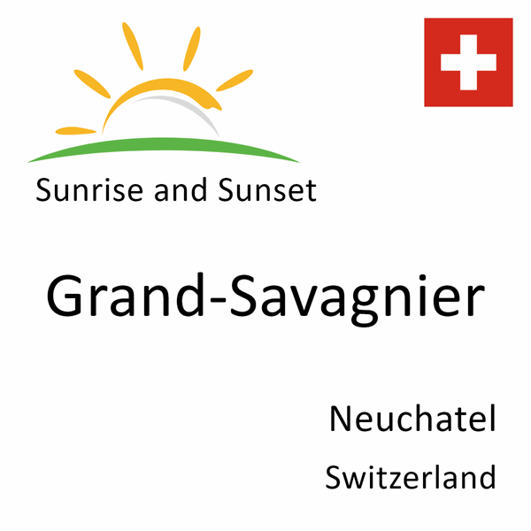 Sunrise and sunset times for Grand-Savagnier, Neuchatel, Switzerland