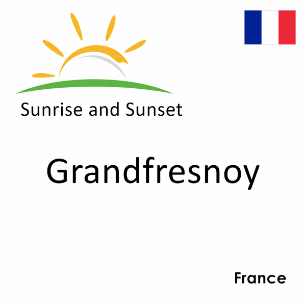 Sunrise and sunset times for Grandfresnoy, France